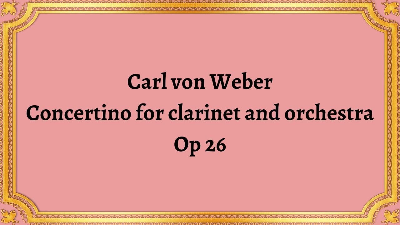 Carl von Weber Concertino for clarinet and orchestra, Op 26