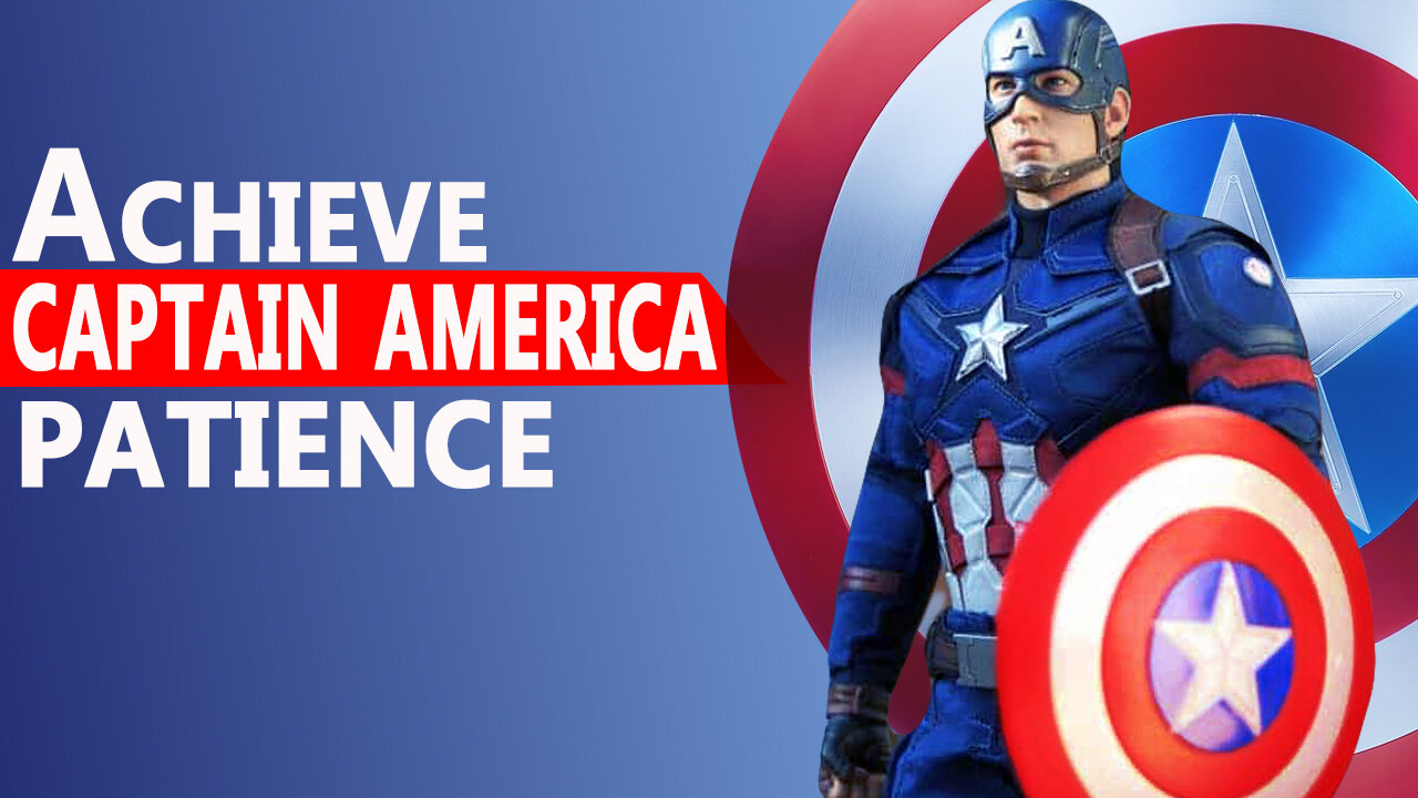 How To Have Captain America Patience