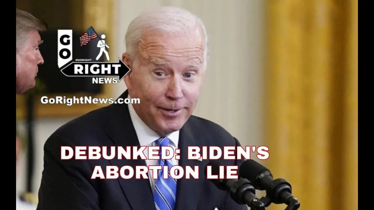 DEBUNKED BIDENS ABORTION LIE