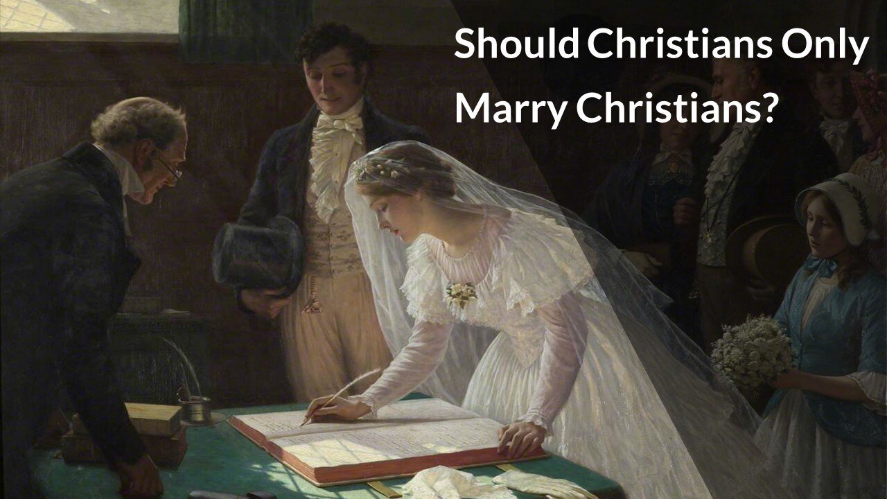 Should Christians Only Marry Christians?