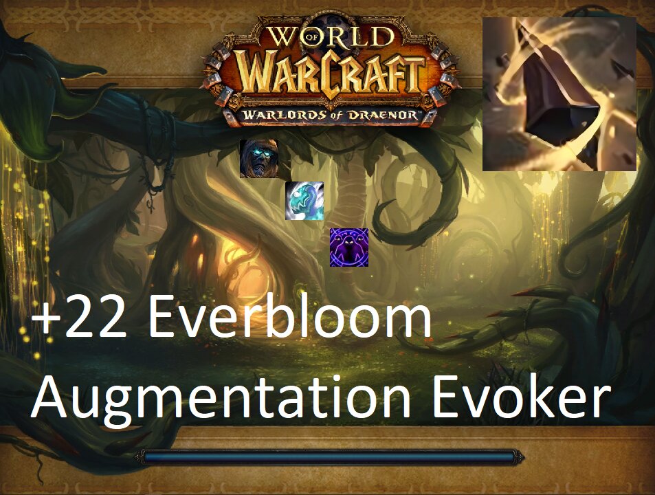 +22 Everbloom | Augmentation Evoker | Tyrannical | Incorporeal | Spiteful | #76