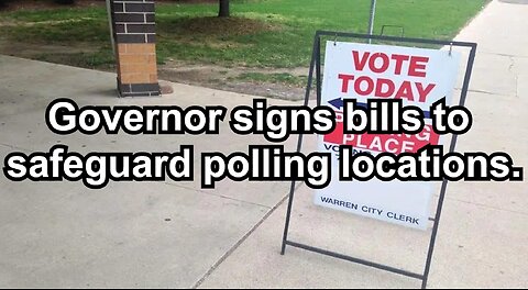 Governor signs bills to safeguard polling locations.