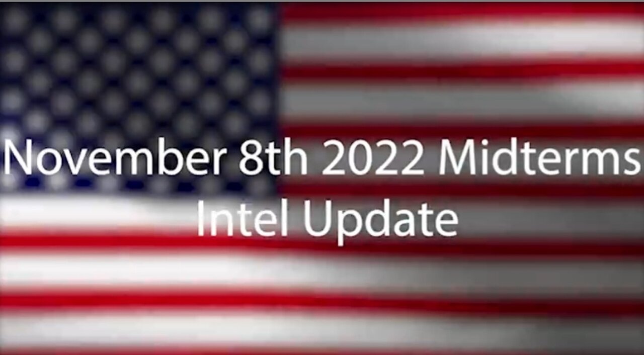 NOVEMBER 8TH MIDTERMS INTEL UPDATE...