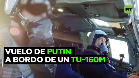 Así fue el vuelo de Vladímir Putin en la cabina de un Tu-160M