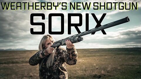 Weatherby's New Shotgun the SORIX