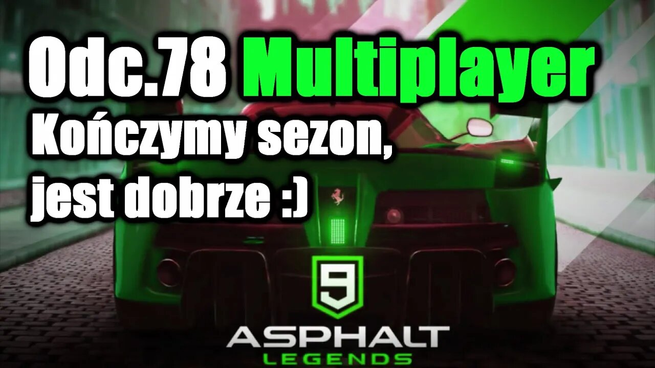 Asphalt 9 odc 78 Multiplayer Kończymy sezon, jest dobrze :)