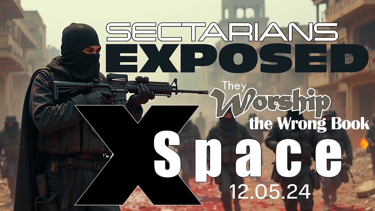 SECTARIANS EXPOSED! They worship the wrong book! - X Space /// 12.5.24