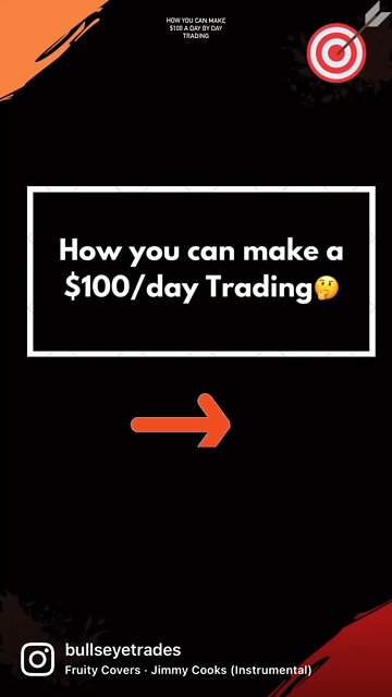 How to make $100/day by trading!