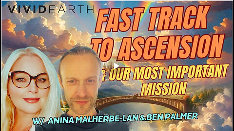 FAST TRACK TO ASCENSION & OUR MOST IMPORTANT MISSION DURING THIS MONUMENTAL TIME ON EARTH