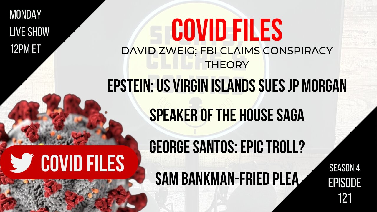 EP121: COVID Files (David Zweig), Speaker of House Saga, George Santos, Ray Epps UPDATE, SBF Plea