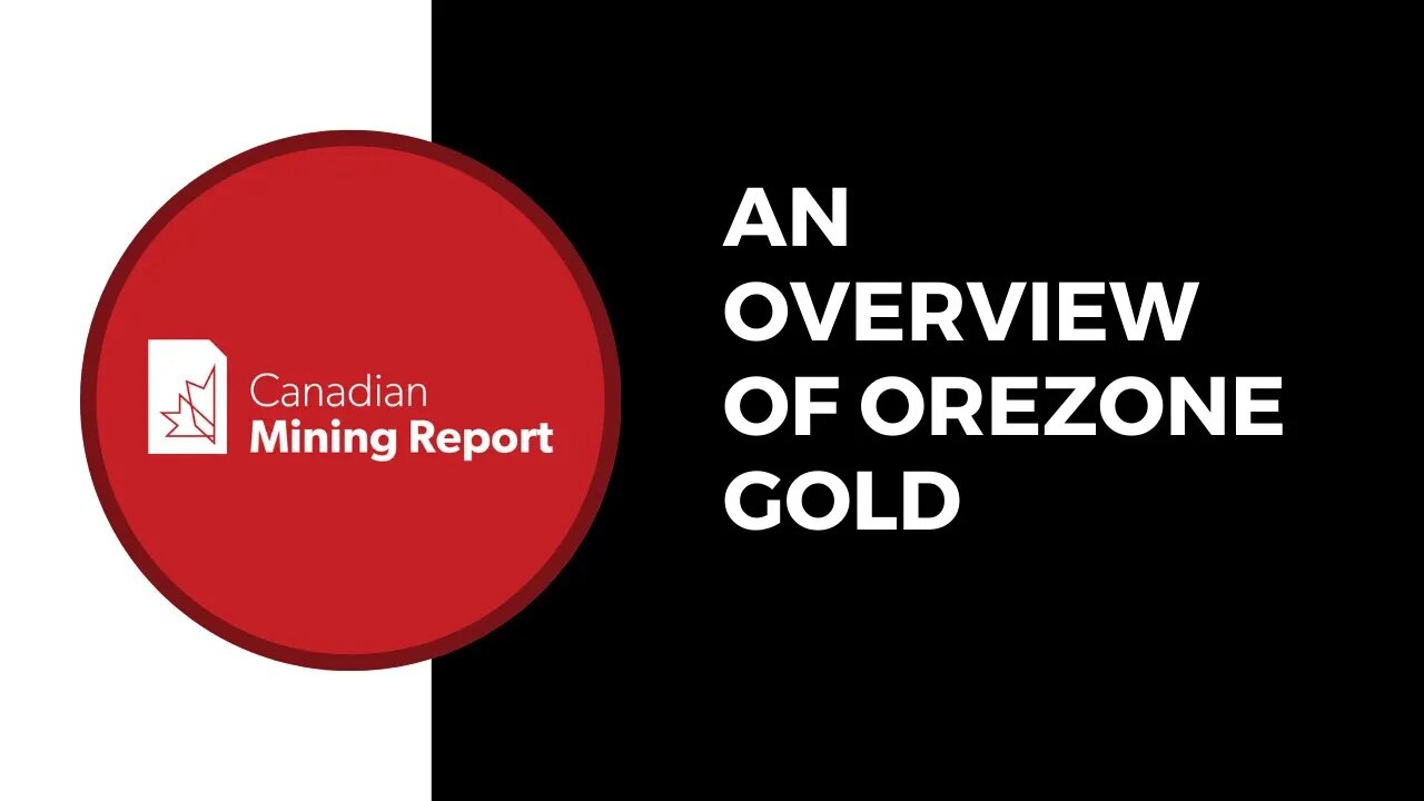 An Overview of Orezone Gold