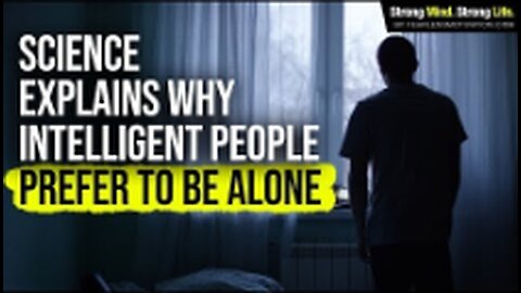 Science Explains Why Very Intelligent People Prefer To Be Alone