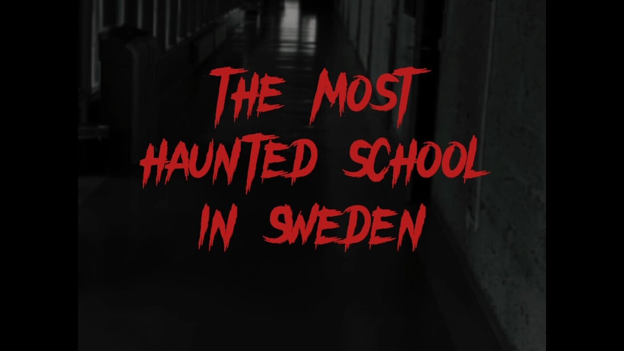 THE MOST HAUNTED SCHOOL IN SWEDEN