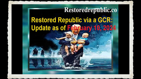 Restored Republic via a GCR Update as of February 10, 2024