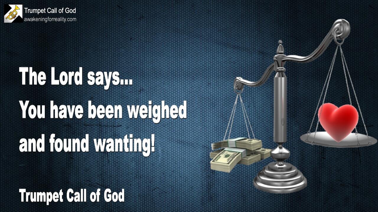 Dec 15, 2005 🎺 The Lord says... You have been weighed and found wanting