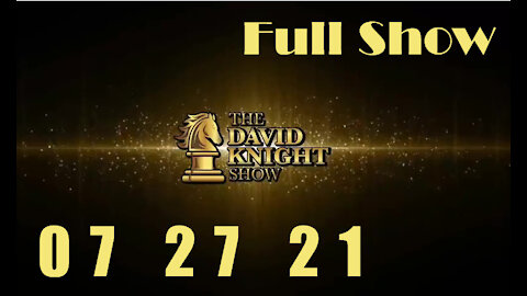 DAVID KNIGHT (Full Show) - 07_27_21 Tuesday