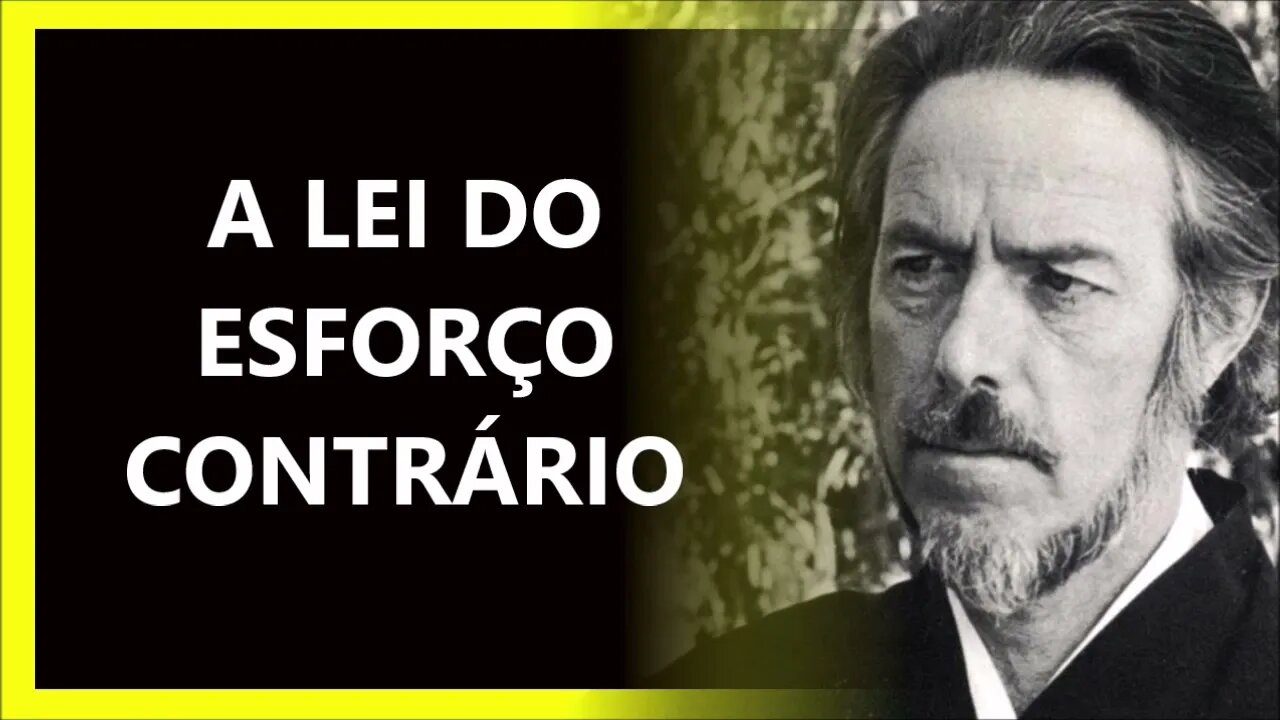 LEI DO ESFORÇO CONTRÁRIO, ALAN WATTS DUBLADO