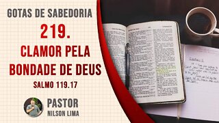 🔴 210. Clamor pela bondade de Deus - Salmo 119.17 - Pr. Nilson Lima #DEVOCIONAL