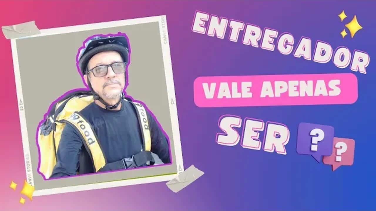 entregador vale apenas ser ?