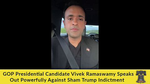 GOP Presidential Candidate Vivek Ramaswamy Speaks Out Powerfully Against Sham Trump Indictment