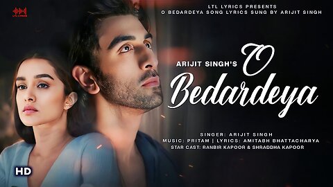 O Bedardeya (Full Video) Tu Jhoothi Main Makkaar | Ranbir, Shraddha | Pritam,Arijit Singh, Amitabh B