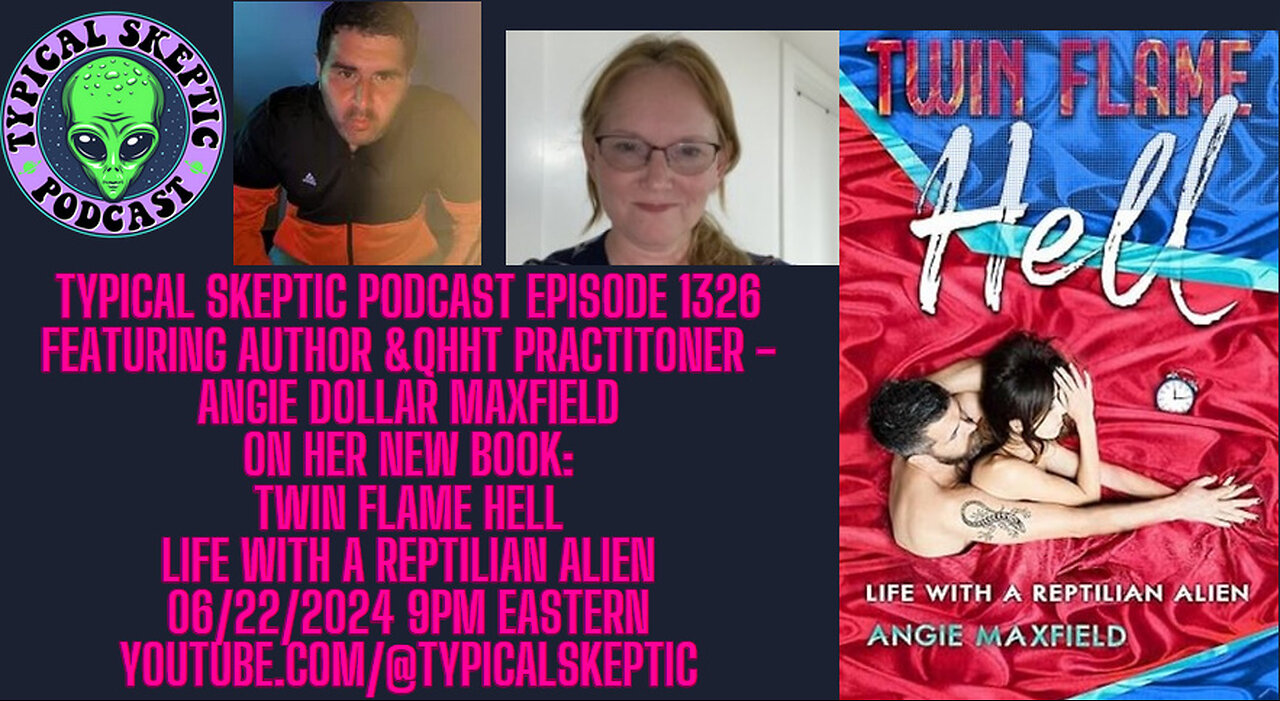 Twin Flame Hell, Life With a Reptilian Alien - Angie Dollar Maxfield, Typical Skeptic Podcast 1326