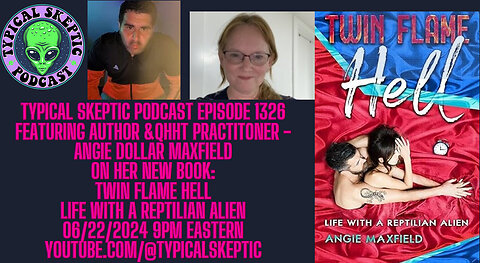 Twin Flame Hell, Life With a Reptilian Alien - Angie Dollar Maxfield, Typical Skeptic Podcast 1326