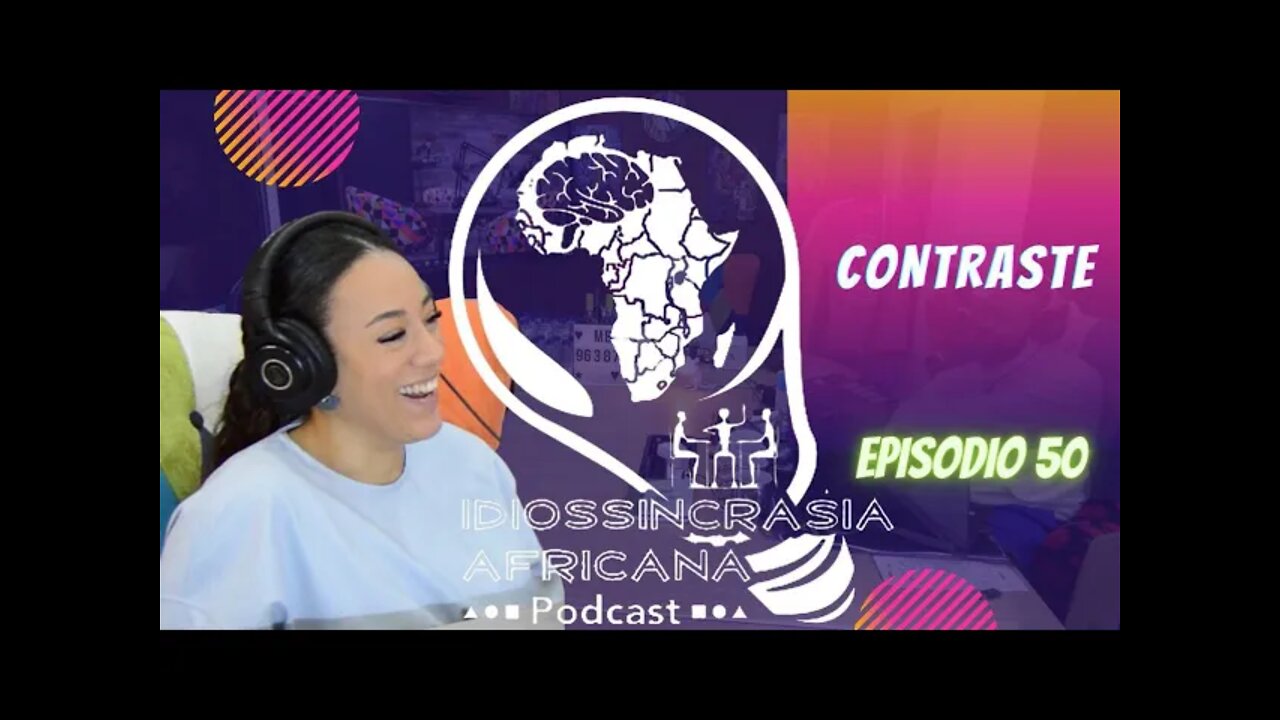 Idiossincrasia Africana EP.050 - Contraste (Part. @rita_passos)