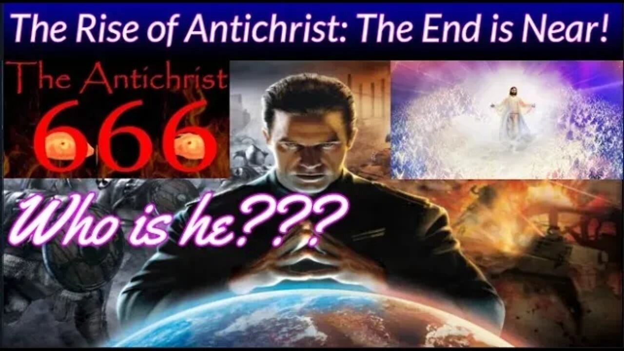 The Rise of the Antichrist: The END is near! Who is he???