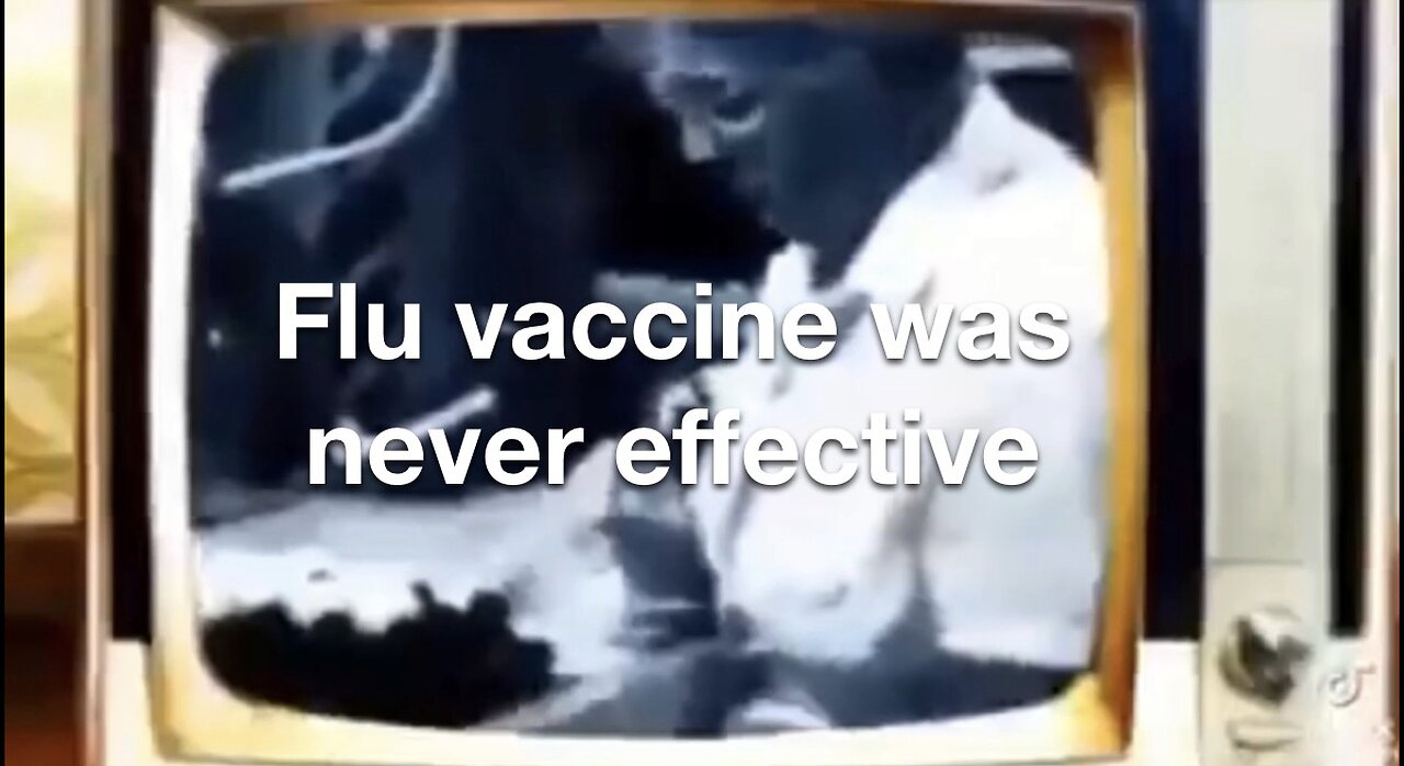 The Flu vaccine was never effective