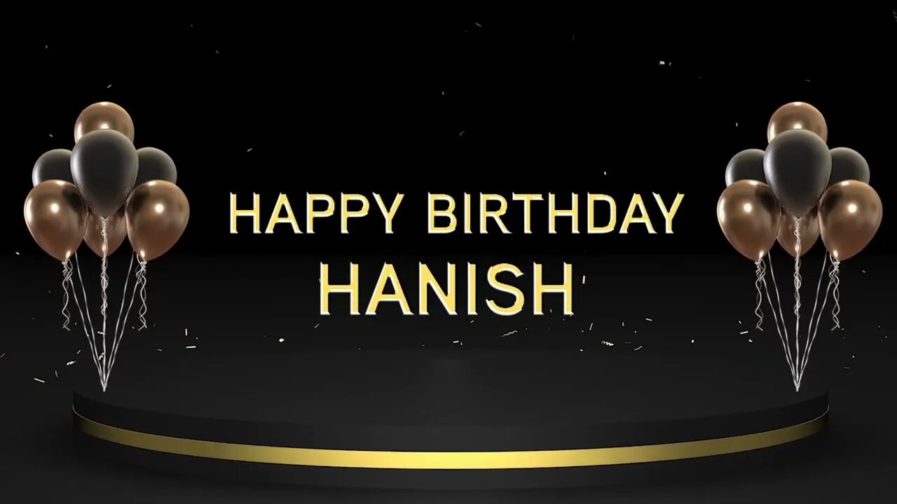 Wish you a very Happy Birthday Hanish