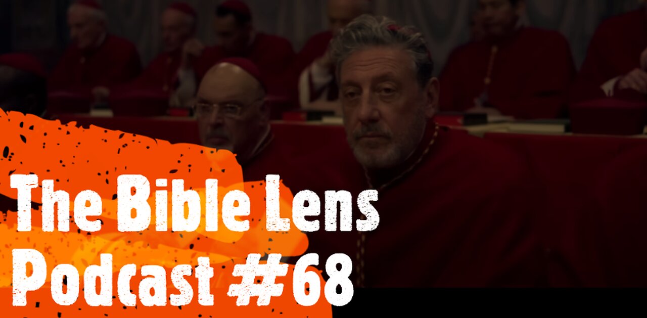 The Bible Lens Podcast #68: A Bibicial Review of Conclave (2024)