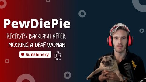 PewDiePie Receives Backlash After Mocking a Deaf Woman | Let’s Discuss with Sunshinery