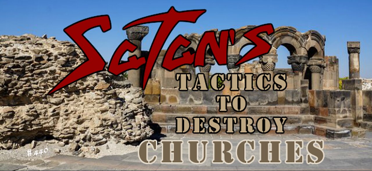 440 - Satan's Tactics to Destroy Churches