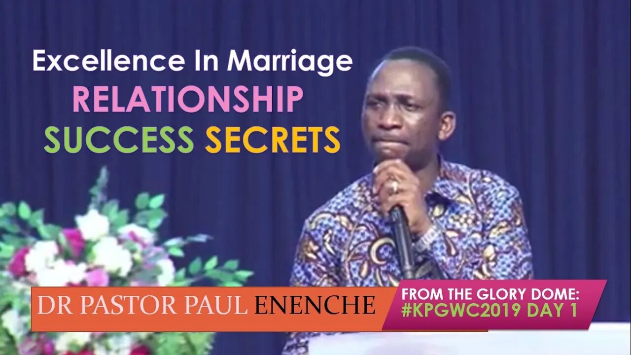 Excellence In Marriage - RELATIONSHIP SUCCESS SECRETS - Dr Pastor Paul Enenche