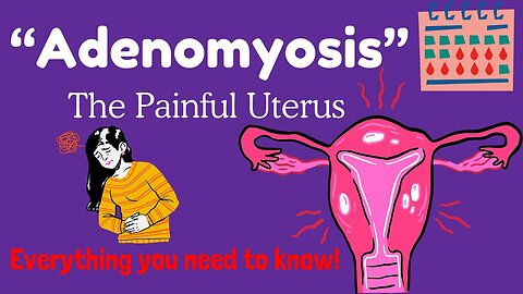 Adenomyosis "The Painful Uterus", cause of Painful Menstrual Bleed. Explained!!! | Novice Medic