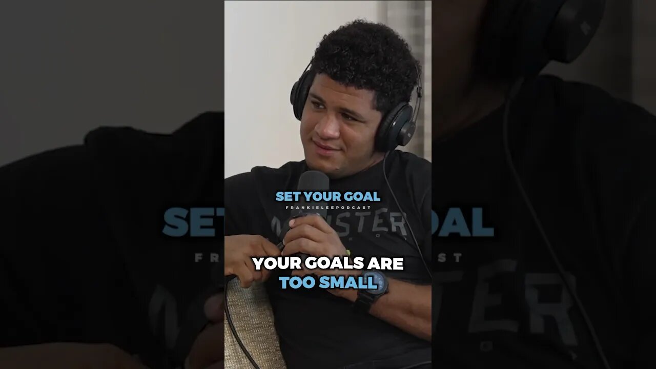 Your GOALS in life are too small ..