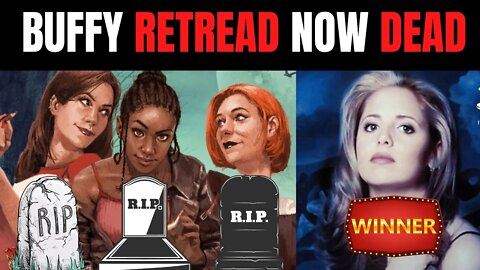 Buffy Retread Gets Staked | Woke Update Dead & Buried