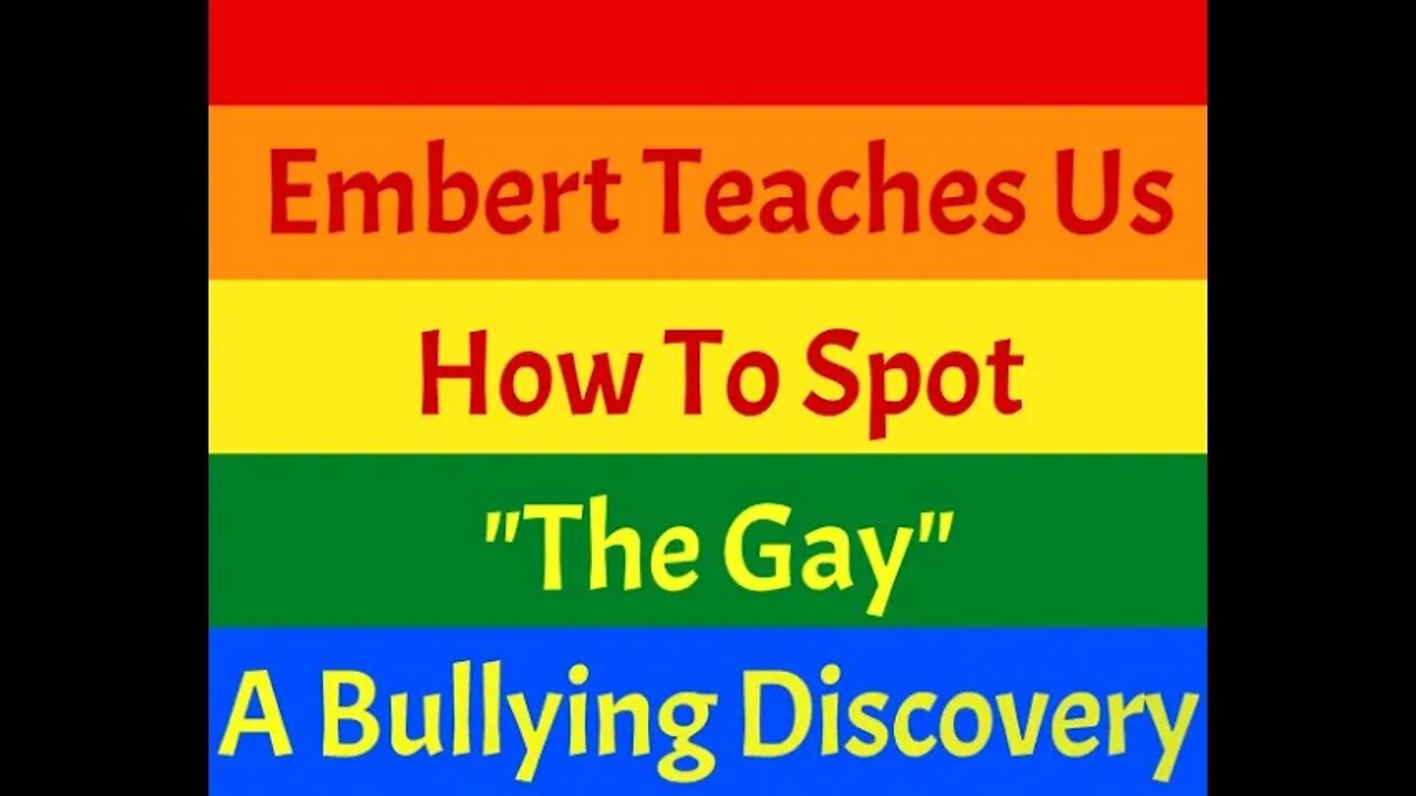 Embert Teaches us How to Spot "The Gay" - A Bullying Discovery - Season 1 - Episode 7