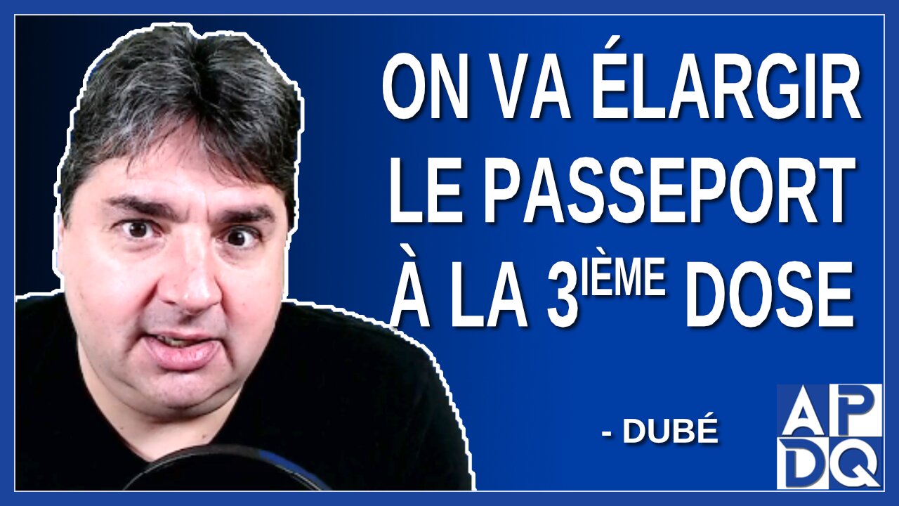 On va élargir le passeport à la 3ième dose. Dit Dubé