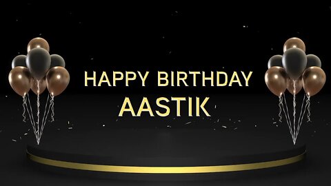 Wish you a very Happy Birthday Aastik