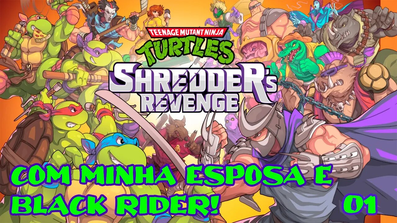 Iniciando Tartarugas Ninja Shredder's Revenge com minha esposa e Black Rider! (01)