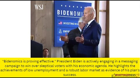 "Bidenomics is proving effective." President Biden is actively engaging in a messaging campaign