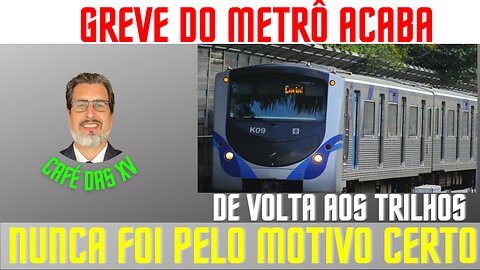 GREVE DO METRÔ ACABOU