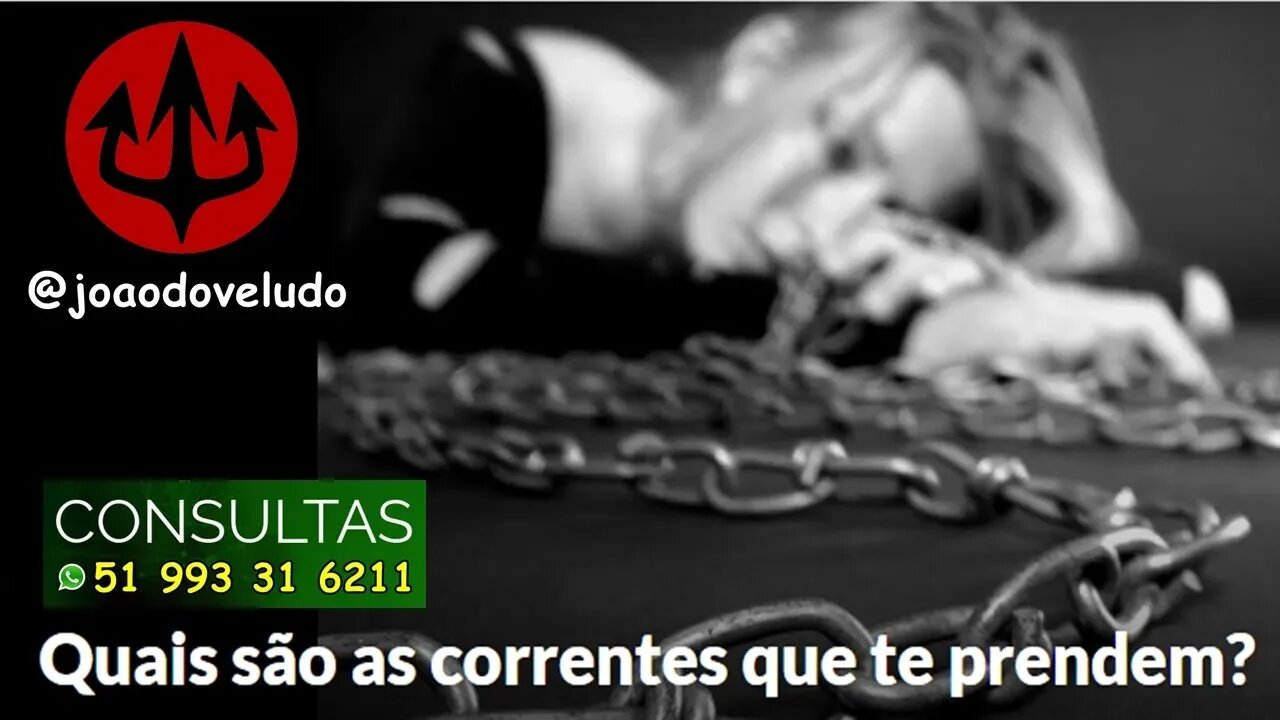 Quais são as correntes que te prendem?