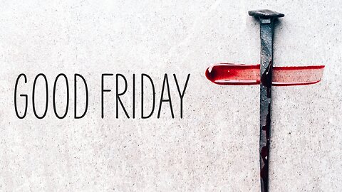 April 7, 2023 - GOOD FRIDAY