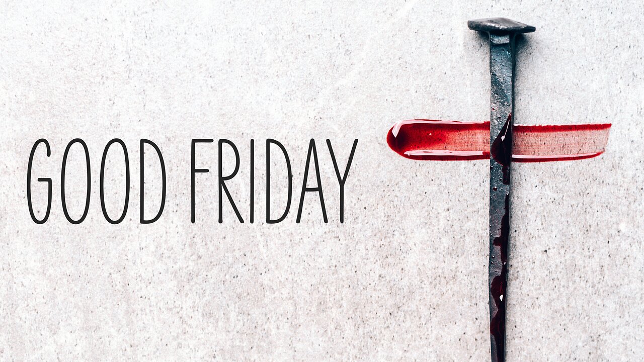 April 7, 2023 - GOOD FRIDAY