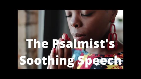 The Psalmist's Soothing Speech - Psalms 119:113-120 S