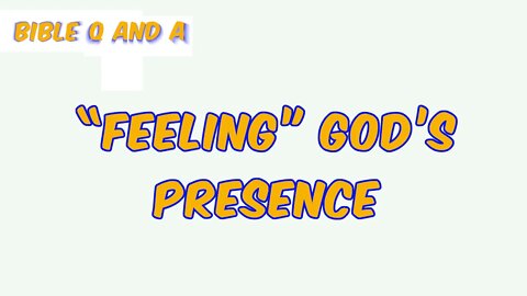 “Feeling” God’s Presence