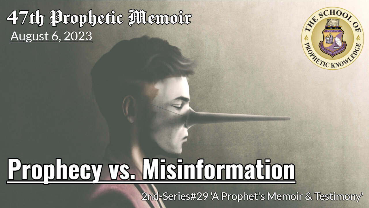 Prophecy vs. Misinformation - 47th Prophetic Memoir 2nd-Series#29